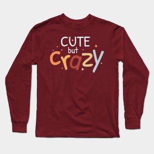 Cute but crazy text design Long Sleeve T-Shirt